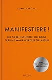 Manifestiere!: Die sieben Schritte, um deine Träume wahr werden zu lassen