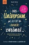 Das Universum liefert immer zweimal - Manifestieren mit Energie nach dem Gesetz der Anziehung: Ein Kurs im Wunder machen & glücklich sein